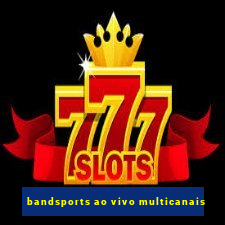 bandsports ao vivo multicanais